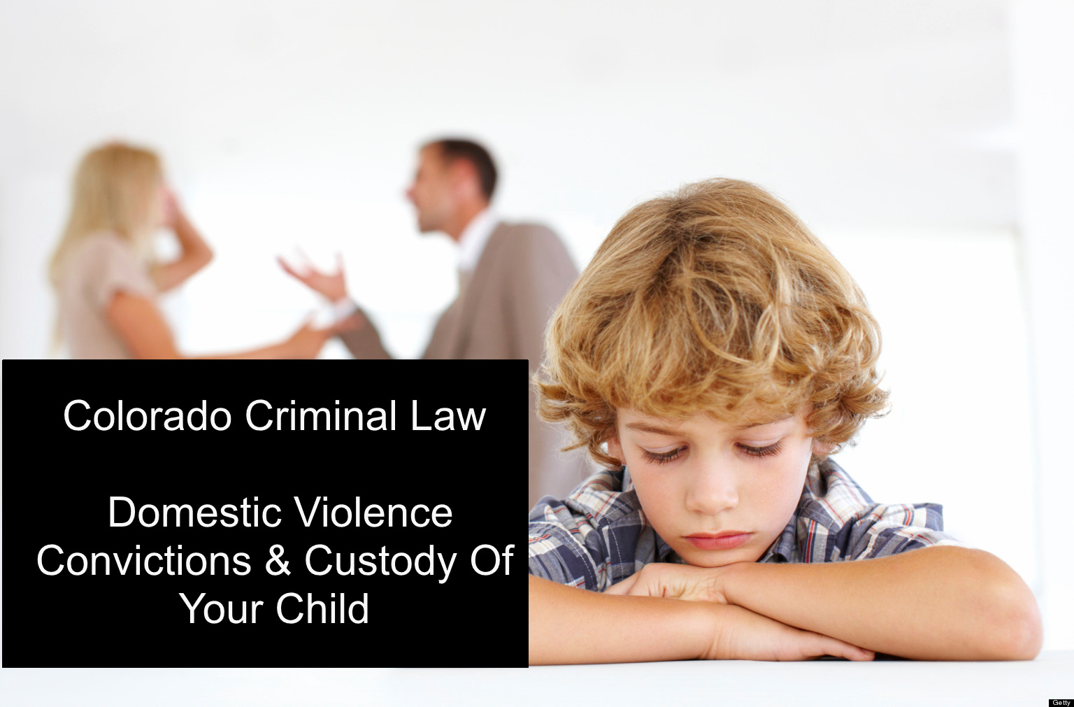 Colorado Criminal Law -Domestic Violence Convictions & Custody Of Your Child